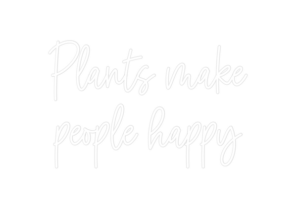 Custom Neon: Plants make 
...