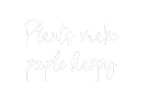 Custom Neon: Plants make 
...
