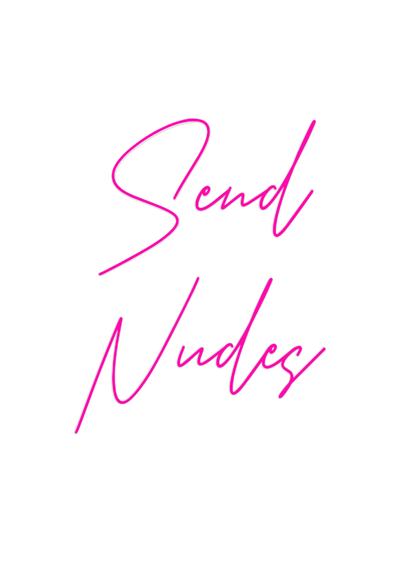 Custom Neon: Send
Nudes