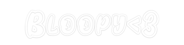 Custom Neon: Bloopy<3