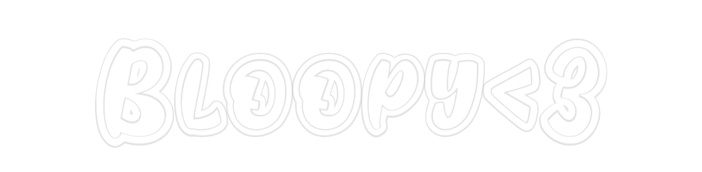 Custom Neon: Bloopy<3