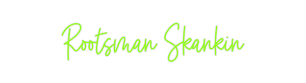 Custom Neon: Rootsman Skan...