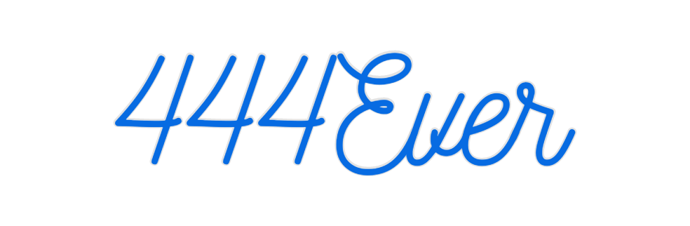 Custom Neon: 444Ever