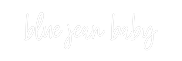 Custom Neon: blue jean baby