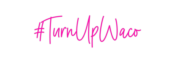 Custom Neon: #TurnUpWaco