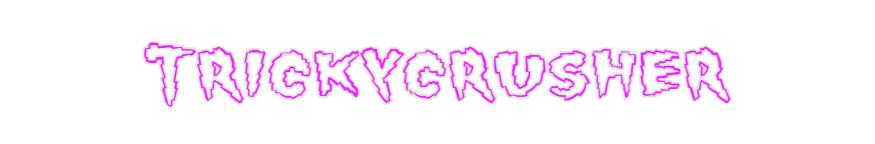 Custom Neon: Trickycrusher