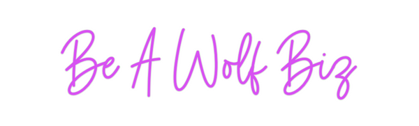 Custom Neon: Be A Wolf Biz
