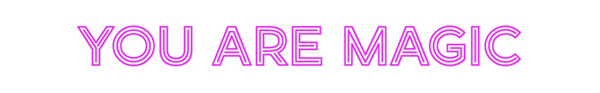 Custom Neon: you are magic