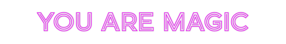 Custom Neon: you are magic