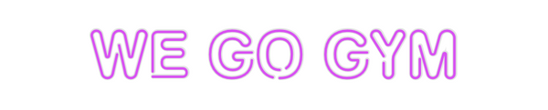 Custom Neon: WE GO GYM