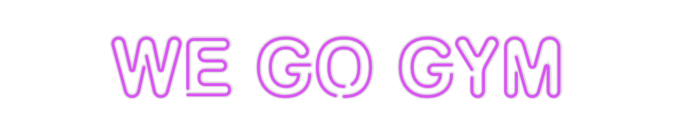 Custom Neon: WE GO GYM