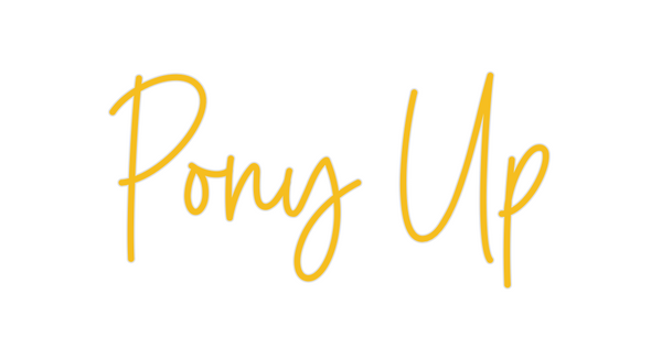 Custom Neon: Pony Up