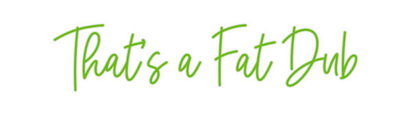 Custom Neon: That's a Fat ...