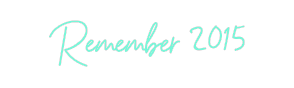 Custom Neon: Remember 2015