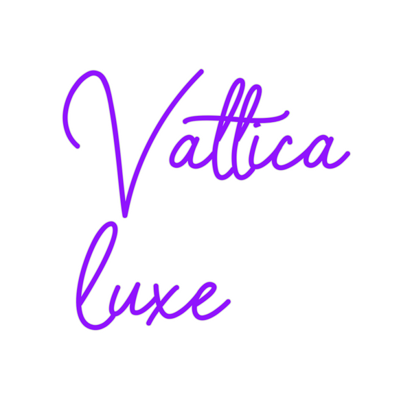 Custom Neon: Vattica
luxe