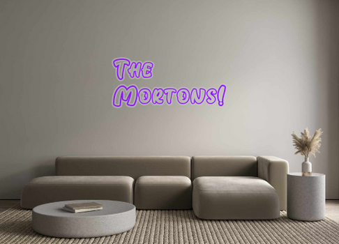 Custom Neon: The
Mortons!