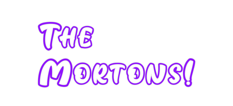 Custom Neon: The
Mortons!