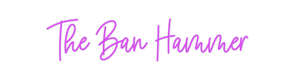 Custom Neon: The Ban Hammer