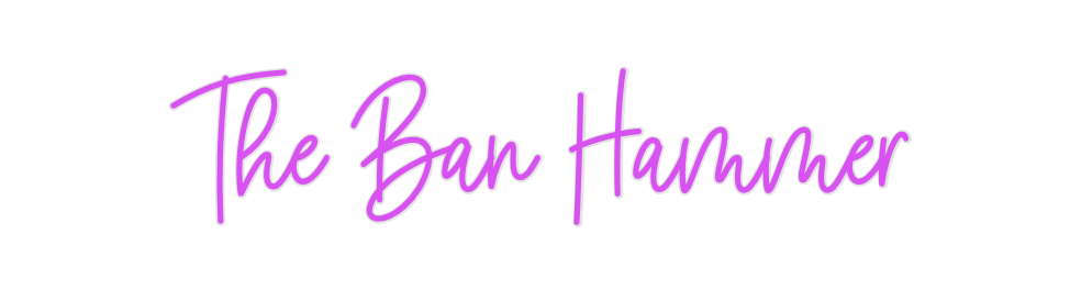 Custom Neon: The Ban Hammer