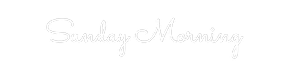 Custom Neon: Sunday Morning