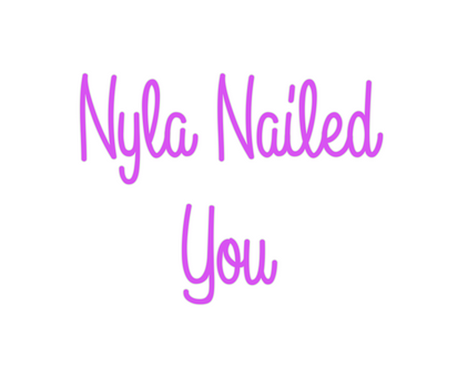 Custom Neon: Nyla Nailed
You