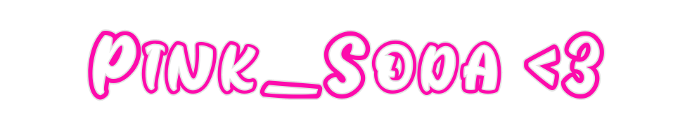 Custom Neon: Pink_Soda <3