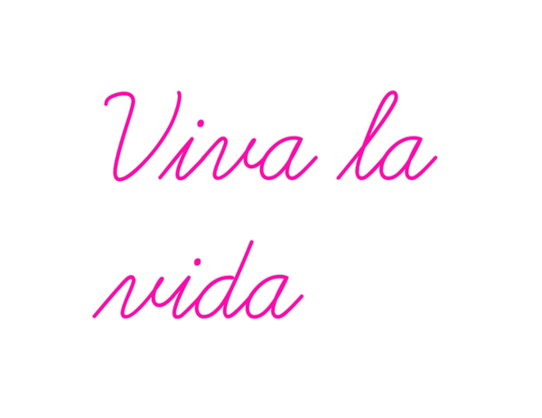 Custom Neon: Viva la
vida