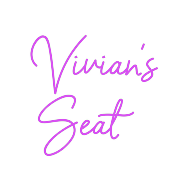 Custom Neon: Vivian’s
Seat