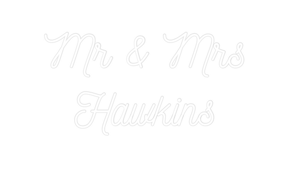 Custom Neon: Mr & Mrs
Hawk...