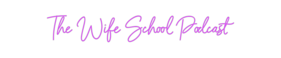 Custom Neon: The Wife Scho...
