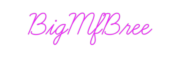 Custom Neon: BigMfBree