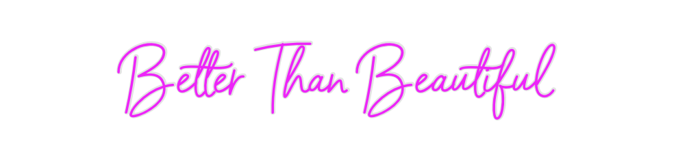 Custom Neon: Better Than B...