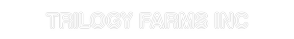Custom Neon: Trilogy Farms...