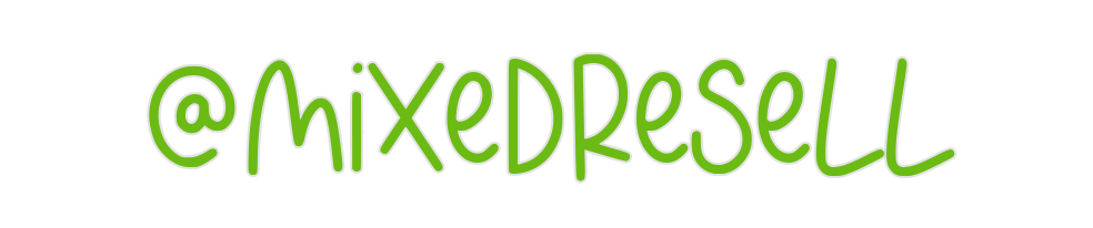 Custom Neon: @mixedresell
