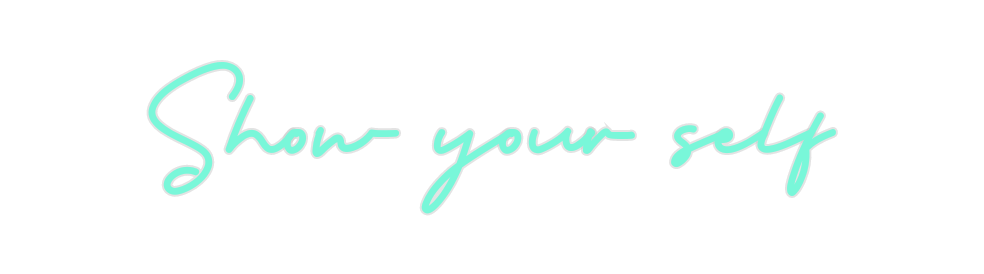 Custom Neon: Show your self