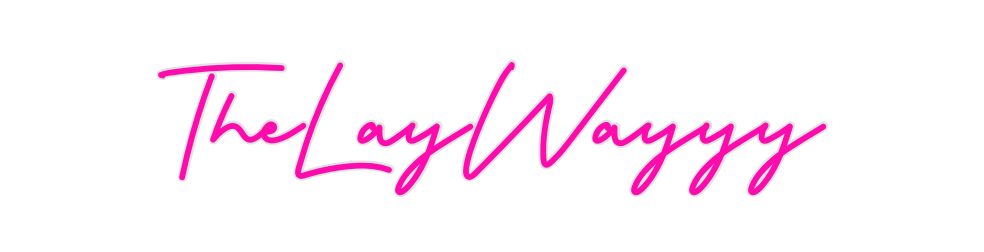 Custom Neon: TheLayWayyy