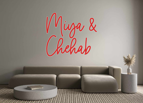 Custom Neon: Miya &
Chehab