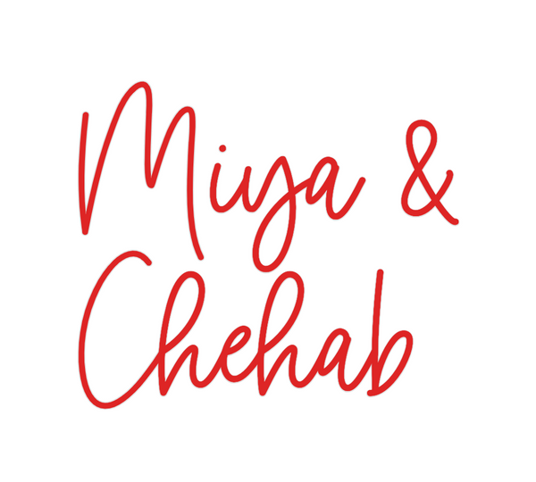 Custom Neon: Miya &
Chehab