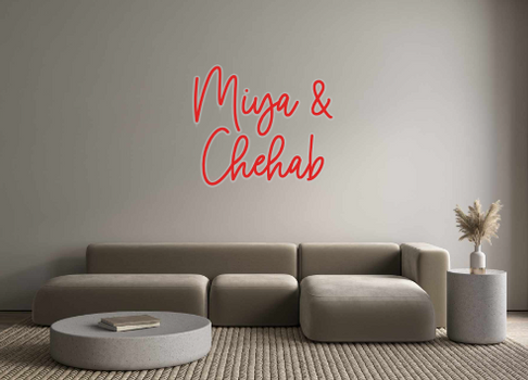 Custom Neon: Miya &
Chehab