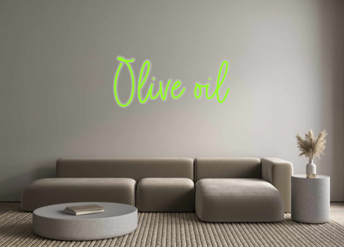 Custom Neon: Olive oil
