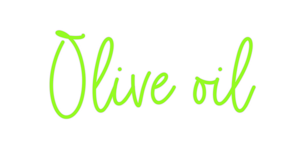 Custom Neon: Olive oil