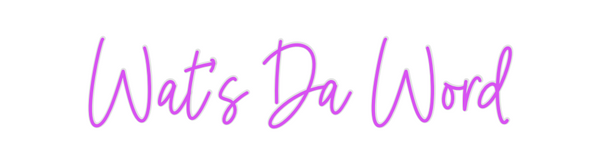 Custom Neon: Wat’s Da Word