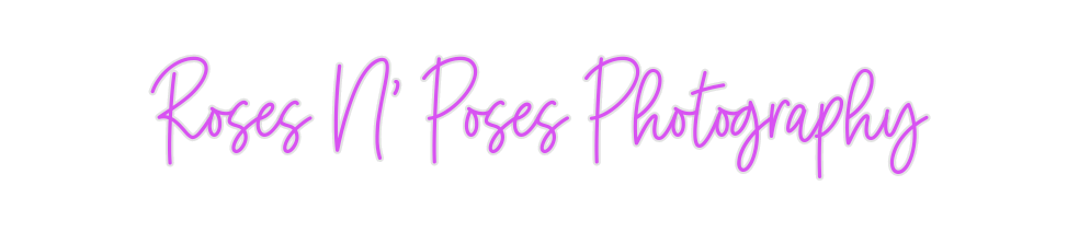 Custom Neon: Roses N' Pose...
