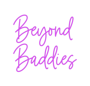 Custom Neon: Beyond
Baddies