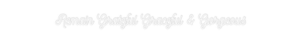 Custom Neon: Remain Gratef...