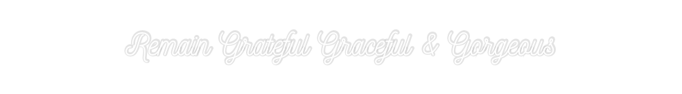 Custom Neon: Remain Gratef...