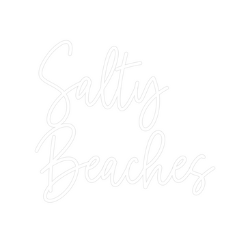 Custom Neon: Salty
Beaches