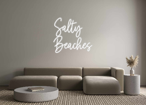Custom Neon: Salty
Beaches