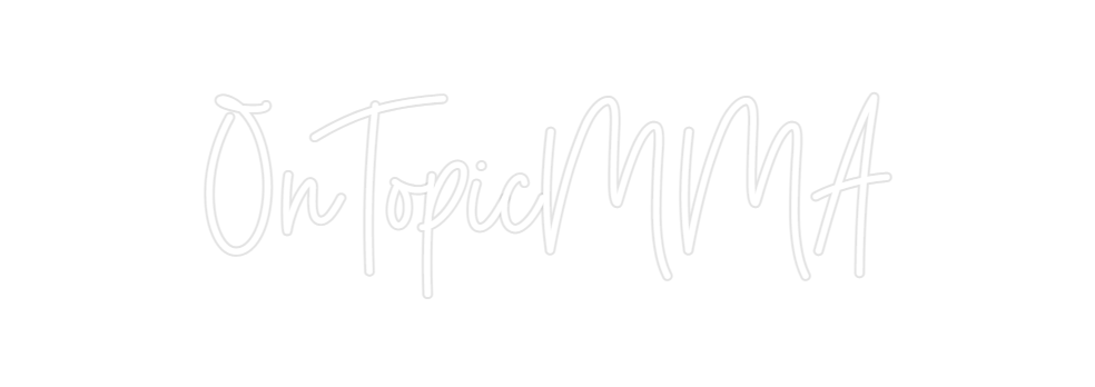 Custom Neon: OnTopicMMA