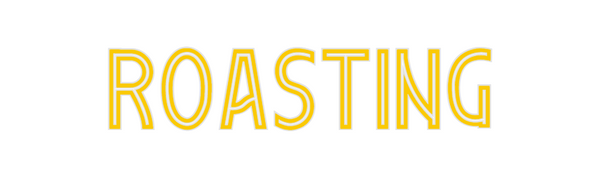 Custom Neon: ROASTING